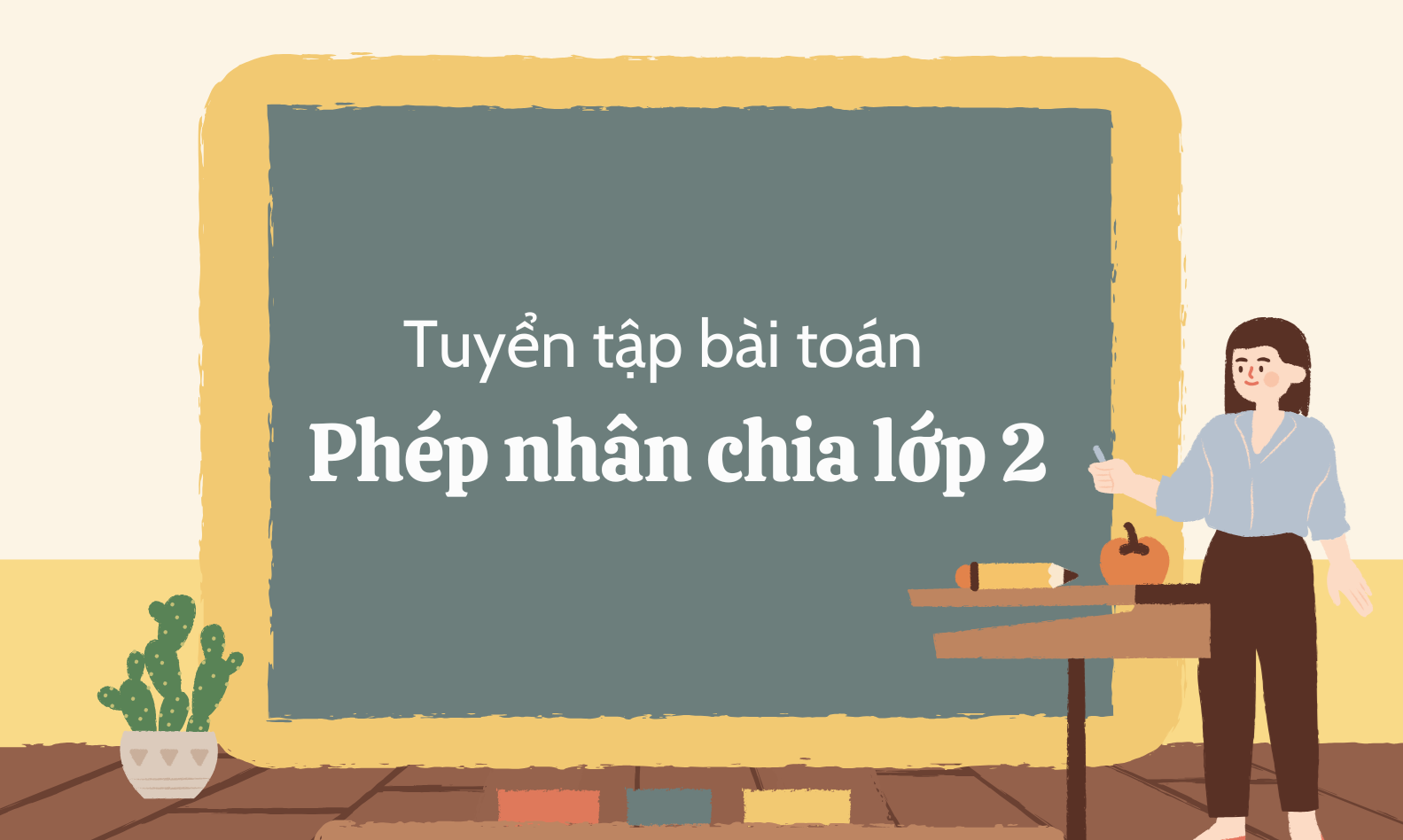 Tuyển tập các bài toán về phép nhân chia lớp 2